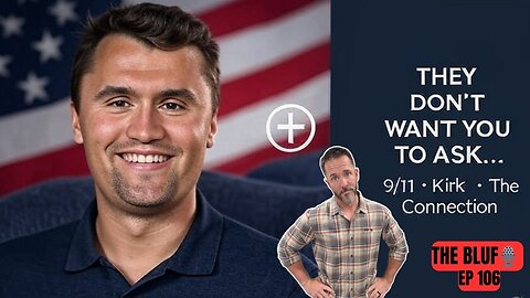 Charlie Kirk: The Shot That Silenced Truth?- BLUF 106