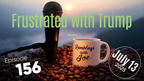 Ramblings with Joe 156