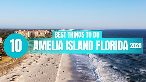 Top 10 Things to do in Amelia Island Florida 2025!