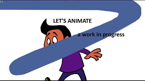 LET'S ANIMATE a work in progress