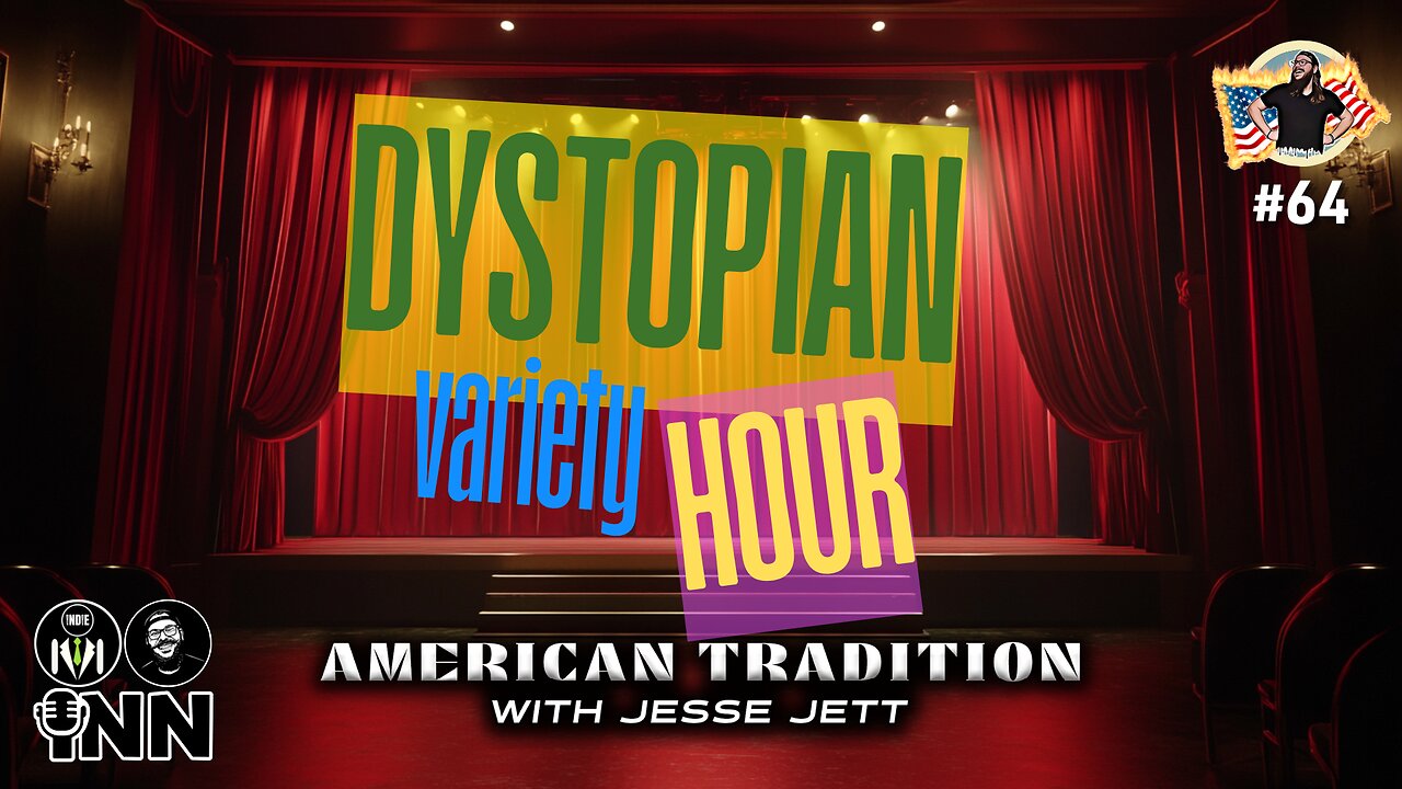 Jesse Jett & American Tradition Presents: The Dystopian Variety Hour #64 @jesse_jett @GetIndieNews