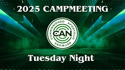 2025 CAN Campmeeting - Tuesday Night