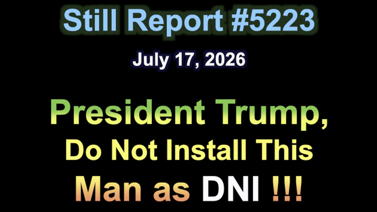5223, President Trump, Do Not Install This Man as DNI !!!