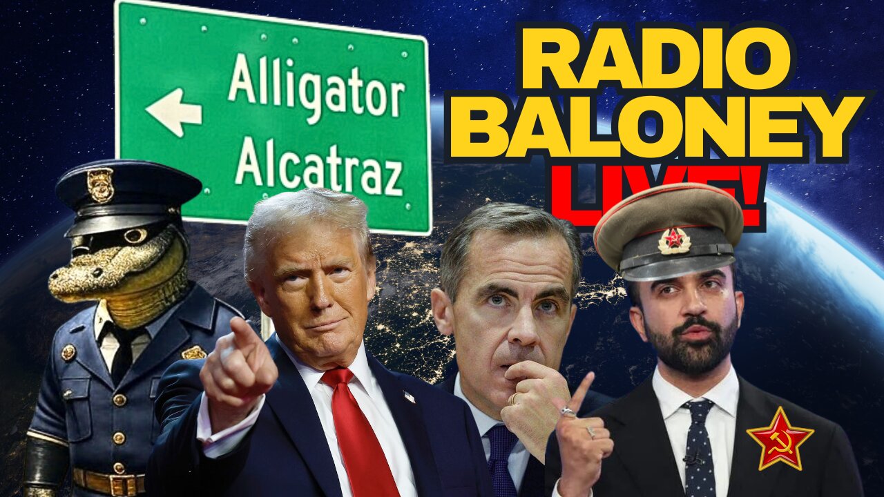 Radio Baloney Live! Alligator Alcatraz, Mamdani Not Black, Criminals Into Canada, Carney Deficit,