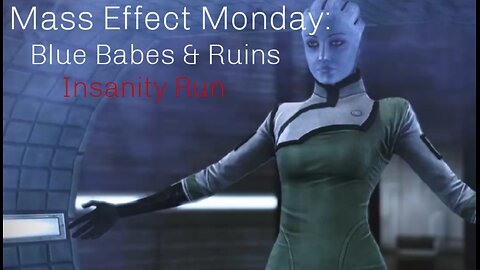 Mass Effect Monday: Blue Babes & Ruins