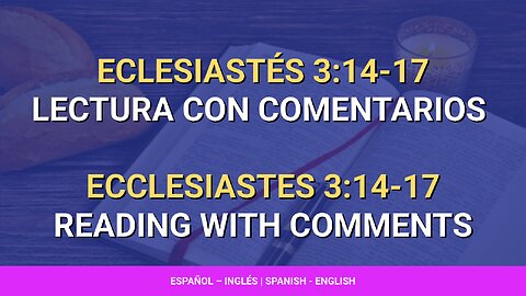 📖 ️Eclesiastés - Ecclesiastes 3:14-17 | Lectura con comentarios | Reading with comments