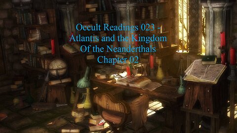 Occult Readings 023 Atlantis and the Kingdom of the Neanderthals part 02