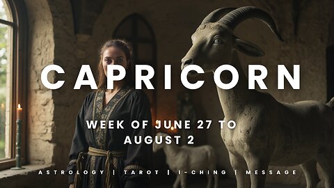 CAPRICORN Week of JULY 27 to AUGUST 2