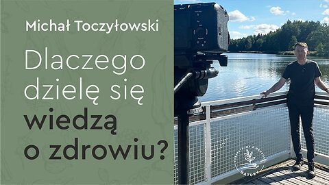 Dlaczego dzielę się wiedzą o zdrowiu?