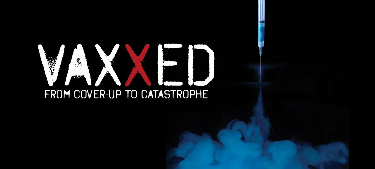 VAXXED ( PT1 ) FROM COVERUP TO CATASTROPHE