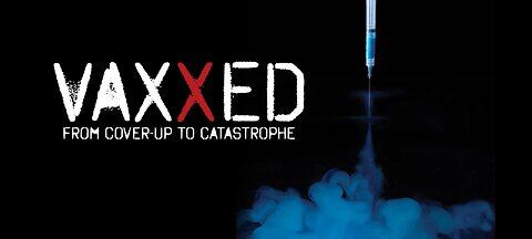 VAXXED ( PT1 ) FROM COVERUP TO CATASTROPHE