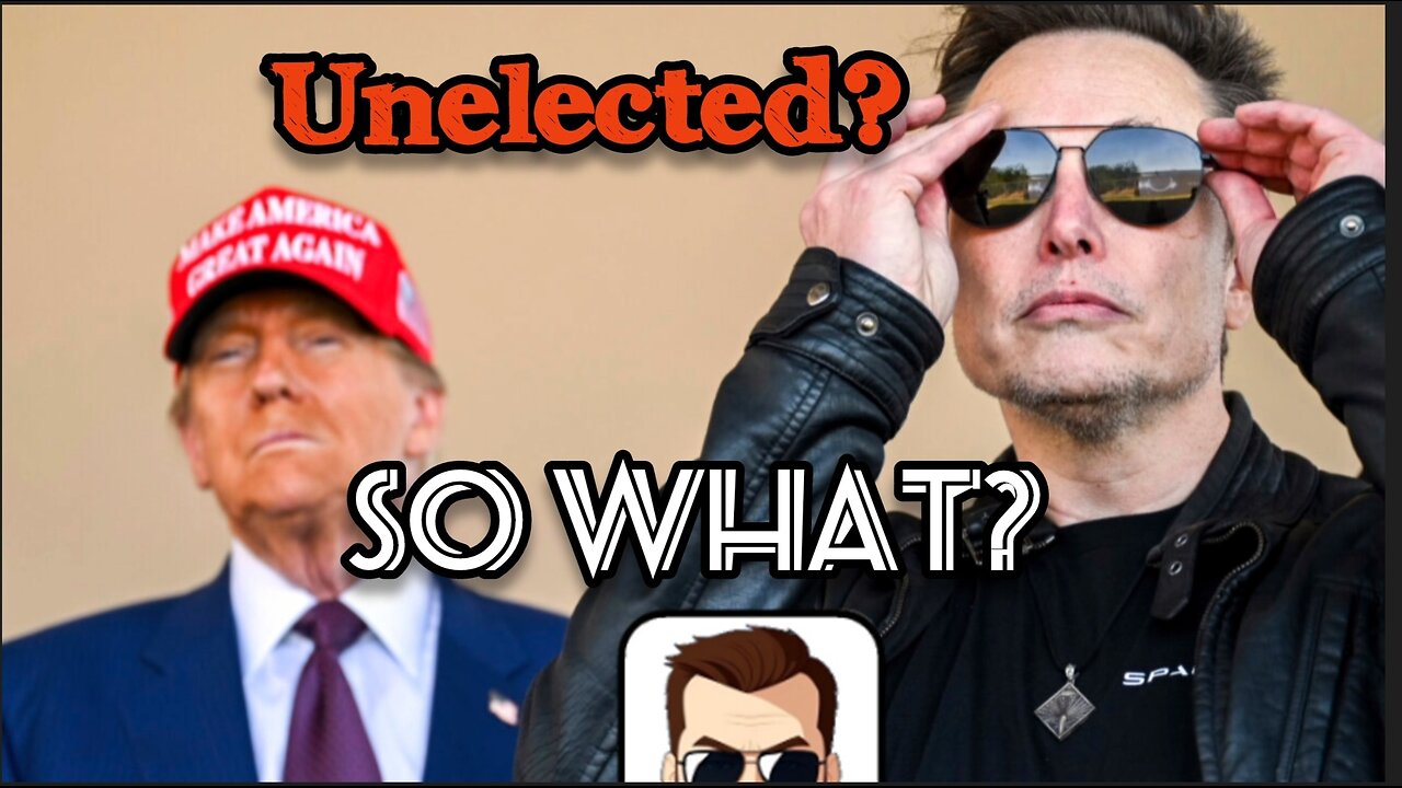 Elon Musk Has The Balls To Drain The Swamp | Unelected? Who Cares!
