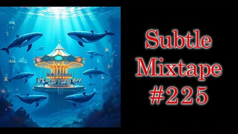 Subtle Mixtape 225 | A Heyoka Hieroglyphs Production