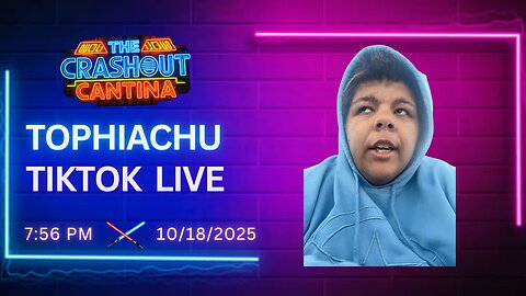 Tophiachu TikTok Live 7:56PM 10/18/2025