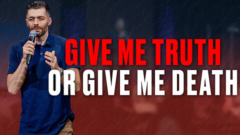 Episode 007 - Give Me Truth or Give Me Death