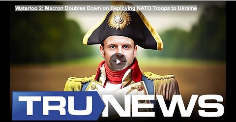 "Macron Fervently Supports NATO Troop Deployment to Ukraine in Waterloo 2"