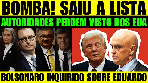 🔥🚨 BOMBA! SAIU A LISTA DOS CENSURADOS PELOS EUA! PERDERAM O VISTO! BOLSONARO INQUIRIDO SOBRE EDUARDO