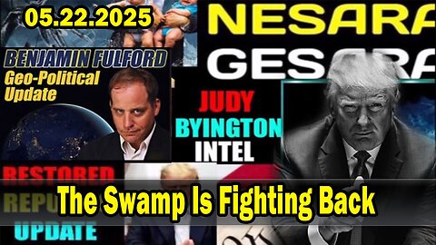 The Swamp Is Fighting Back ~ X22 Report. Situation Update 5/22/25. Judy Byington. Restored Republic via a GCR