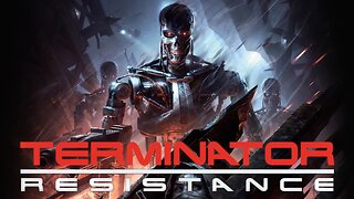 The Fight for Humanity's Survival | Terminator: Resistance Enhanced | LIVE Playthrough