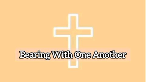 Bearing With One Another: Bible Verse, Quote, Study, Reading, Motivational, Inspirational, Words
