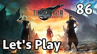 Let's Play Final Fantasy 7 Rebirth - Part 86