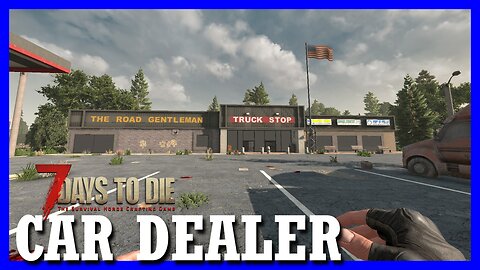 The perfect LOCATION — 7 DAYS TO DIE : car dealer (3)