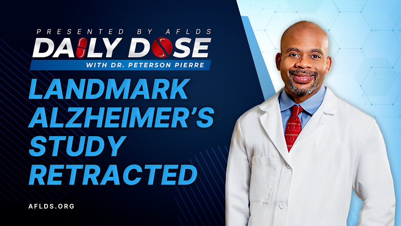 Daily Dose: 'Landmark Alzheimer's Study Retracted' with Dr. Peterson Pierre