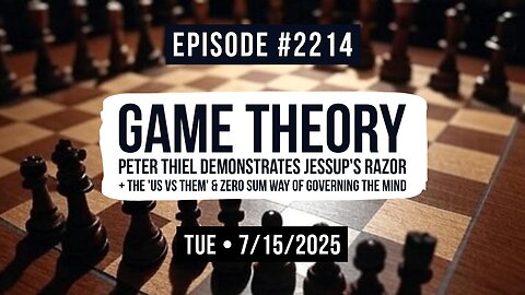 Owen Benjamin | #2214 Game Theory Peter Thiel Demonstrates Jessup's Razor + The 'Us vs them' & Zero Sum Way Of Governing The Mind