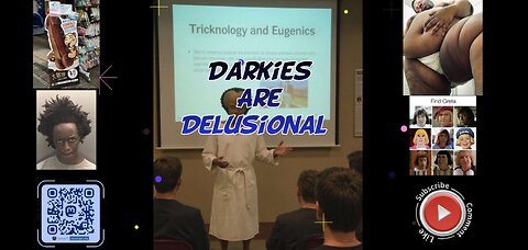 Darkies are delusional