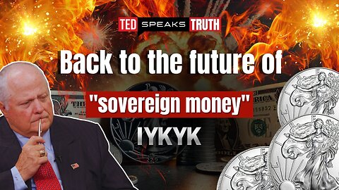 Back to the future of "sovereign money" IYKYK | Ted Provenza