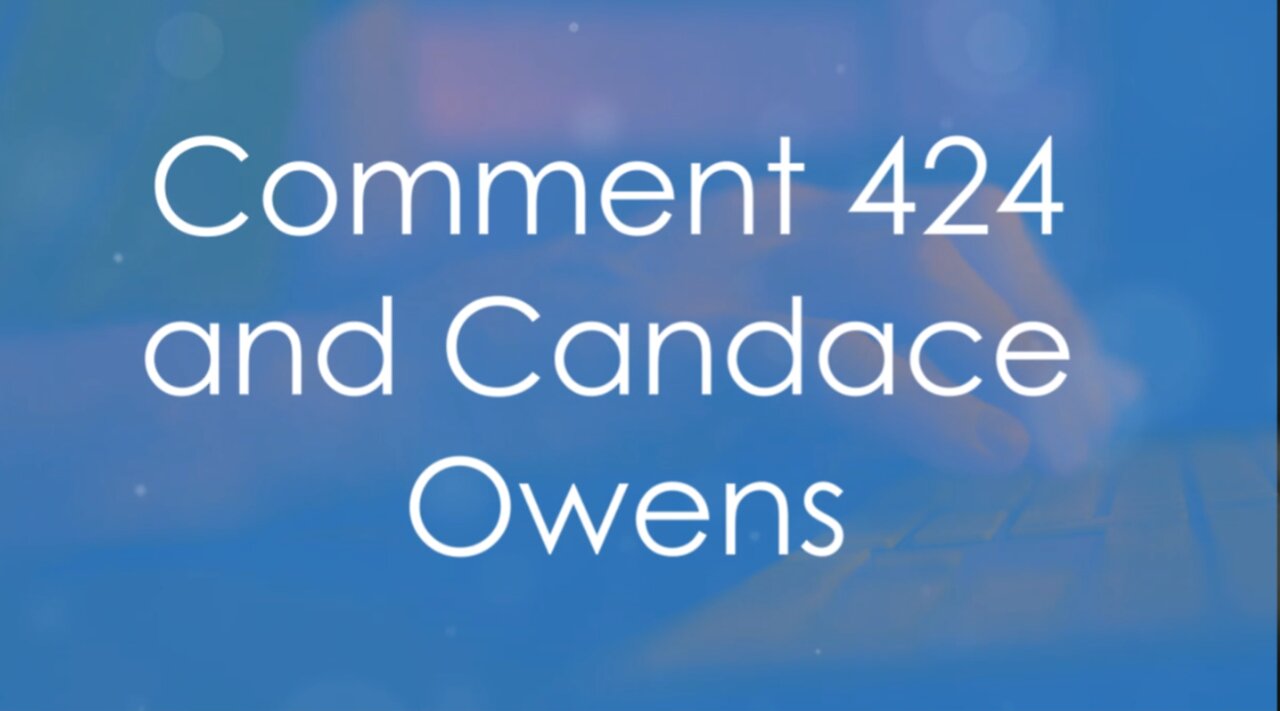 Comments 424-425: ACCEPT IT! Candace Owens Is Right & Where Is The Spaceship?