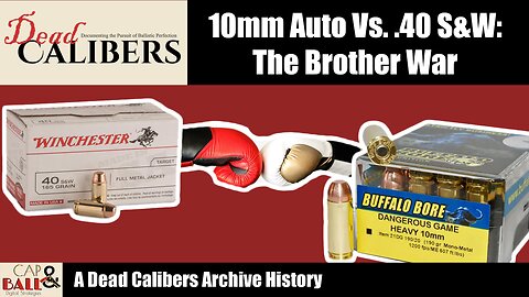 10mm auto vs .40 S&W: The Brother War | The Dead Calibers Archive