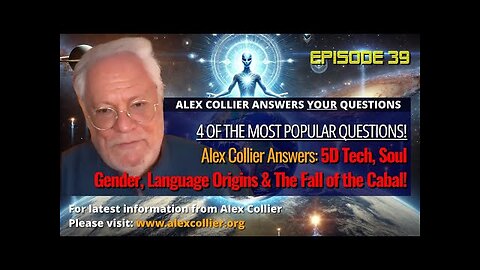 🔥Alex Collier Answers- 5D Tech, Soul Gender, Language Origins _ The Fall of the Cabal!