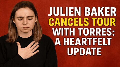Julien Baker Cancels Tour with Torres: A Heartfelt Update | What Happened & Why | NEWSDIFT