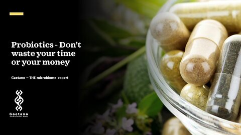 Probiotics - Don’t waste your time or your money​