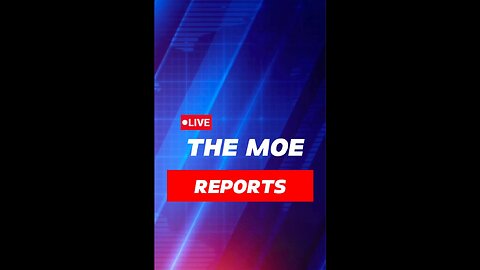 The Moe Reports