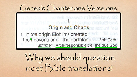 Genesis Chapter one Verse one - Why we should question most Bible Translations!