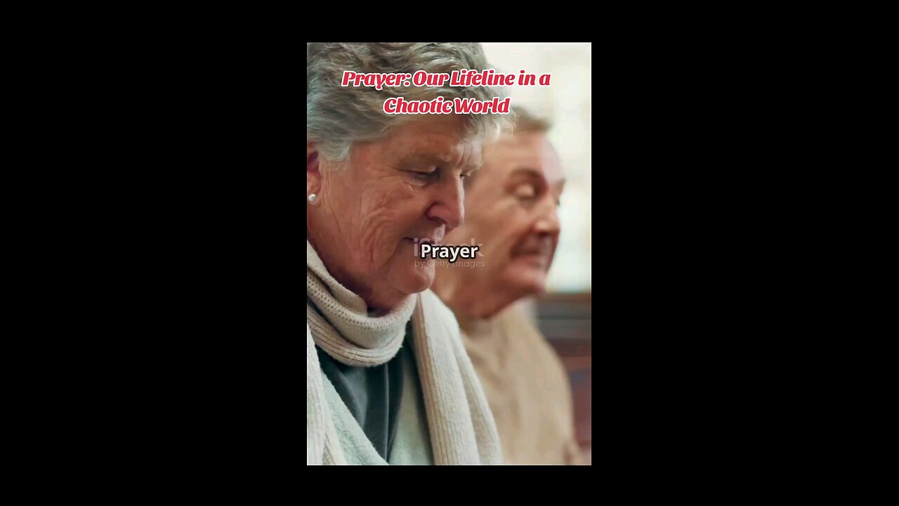 Prayer: Our Lifeline in a Chaotic World