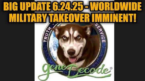 Gene Decode: Big Update 6.24.25 - Worldwide Military Takeover Imminent!