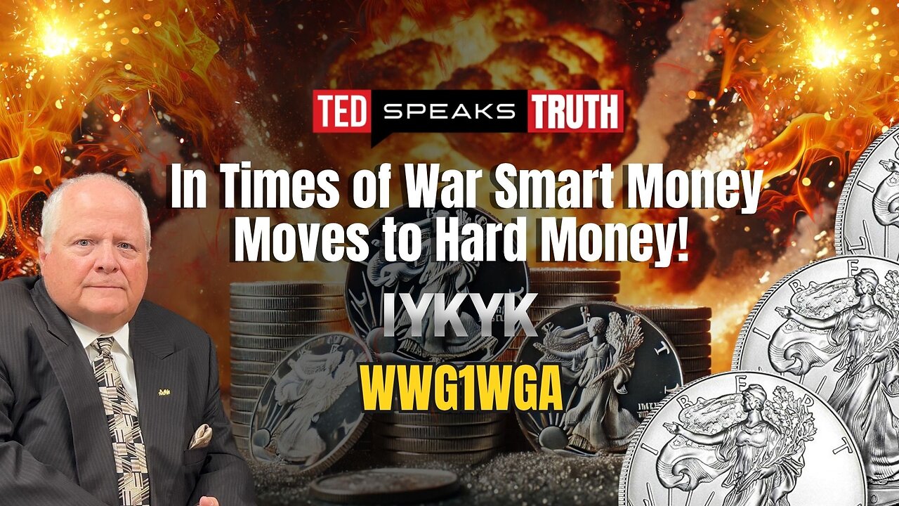 In Times of War Smart Money Moves to Hard Money! - IYKYK - WWG1WGA | Ted Provenza