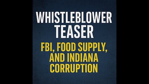 Whistleblower Teaser: FBI, Food Supply, and Indiana Corruption