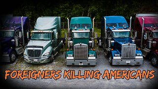 Emergency Warning To Trump Over Foreigners Driving Big Rigs And Killing Americans