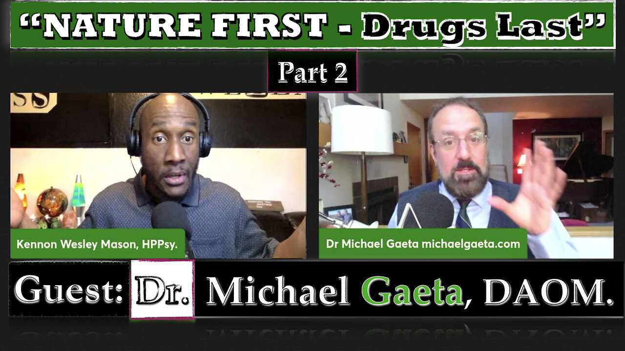 "NATURE FIRST - DRUGS LAST" (Vaxx - Cannabis) - GUEST: DR. MICHAEL GAETA, DAOM. - EP#74 - PART 2