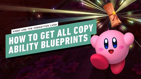 Kirby and the Forgotten Land - How To Get All Copy Ability Blueprints
