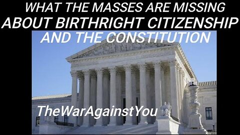 What the Masses Are Missing About Birthright Citizenship and What it Means to be an American Citizen
