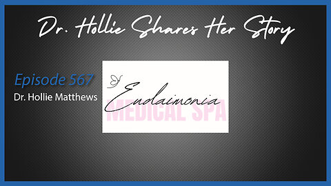 Ep. 567 Dr. Hollie Matthews Sharing Her Story