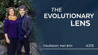 The 275th Evolutionary Lens with Bret Weinstein and Heather Heying