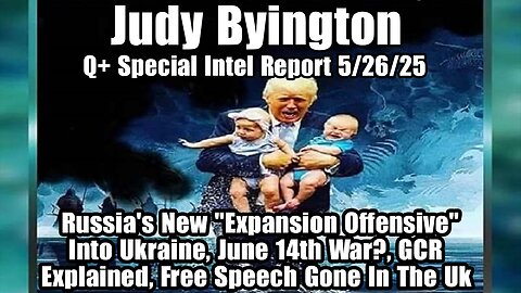 Judy Byington. Restored Republic ~ Situation Update 5/26/25 ~ SG Anon > Juan O Savin- Q+ White Hats