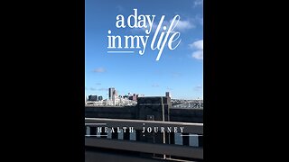 A Day In My Life 💁🏻‍♀️Health Journey Edition