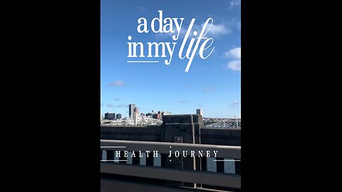 A Day In My Life 💁🏻‍♀️Health Journey Edition